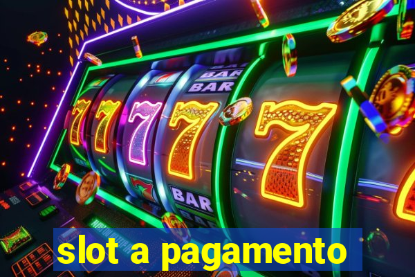 slot a pagamento