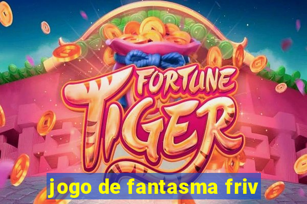 jogo de fantasma friv