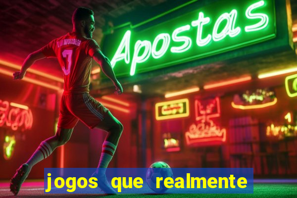 jogos que realmente da dinheiro