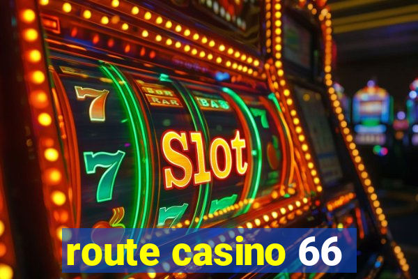 route casino 66