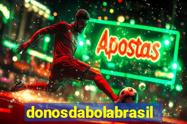 donosdabolabrasil net apostas