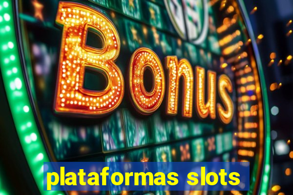 plataformas slots