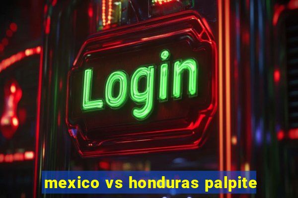 mexico vs honduras palpite