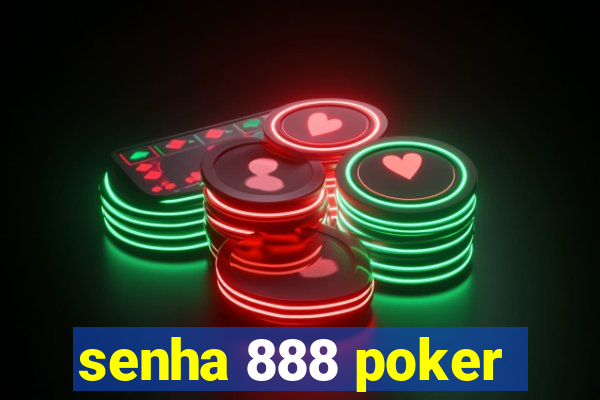 senha 888 poker