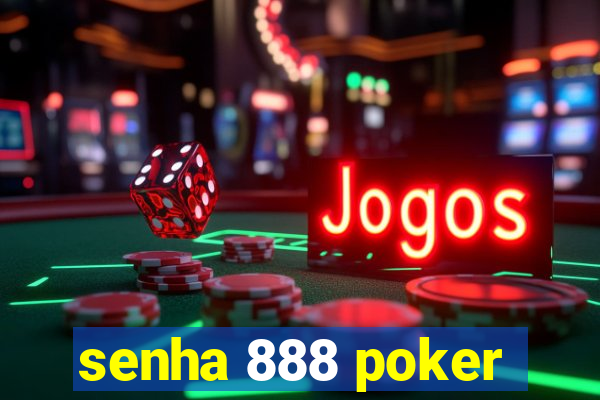 senha 888 poker