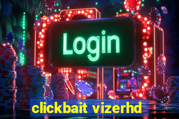 clickbait vizerhd