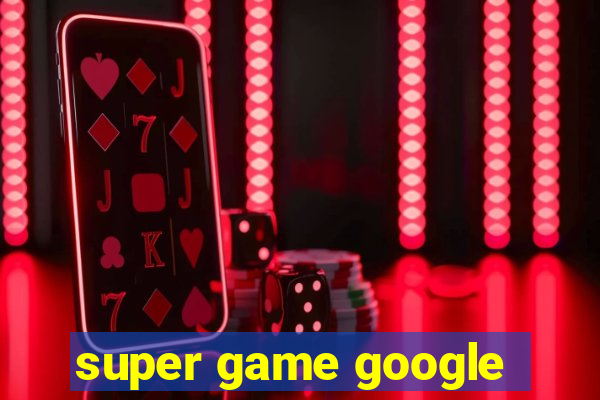 super game google