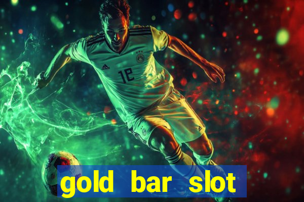 gold bar slot machine online