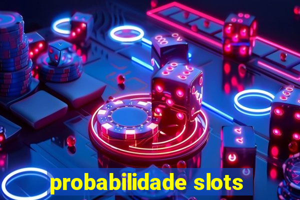 probabilidade slots