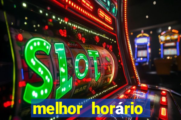 melhor horário para jogar fortune tiger de madrugada hoje