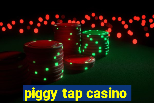 piggy tap casino