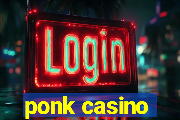 ponk casino