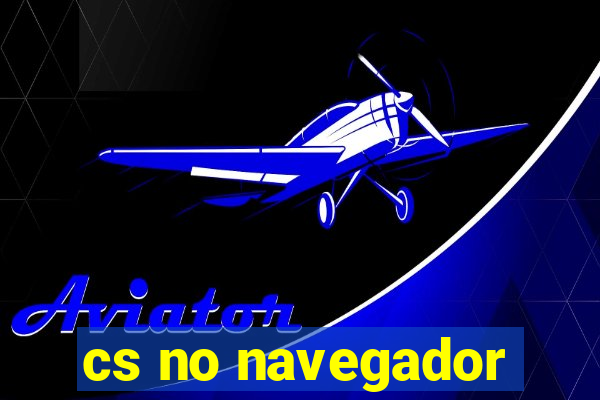 cs no navegador