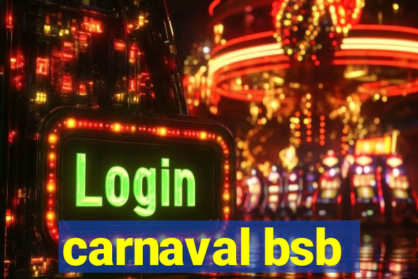 carnaval bsb