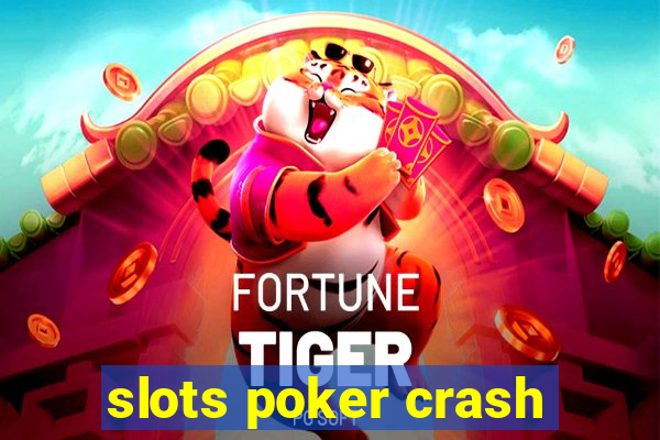 slots poker crash