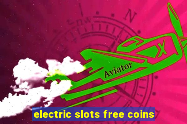 electric slots free coins