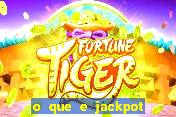 o que e jackpot no jogo do tigre