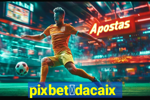 pixbet茅dacaixa