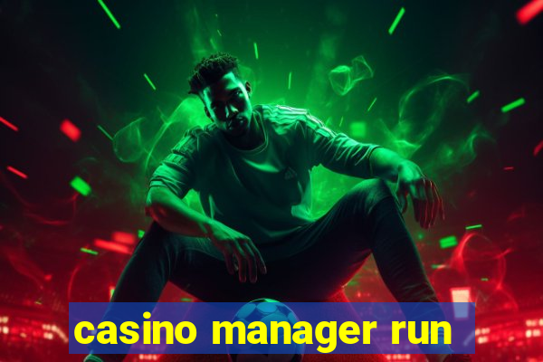 casino manager run