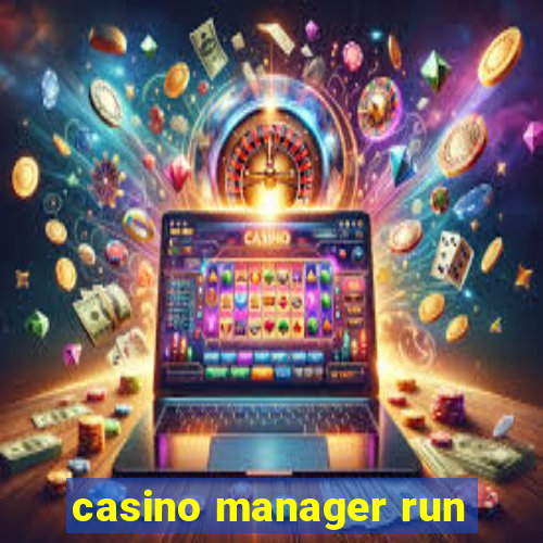 casino manager run