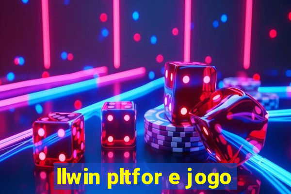 llwin pltfor e jogo