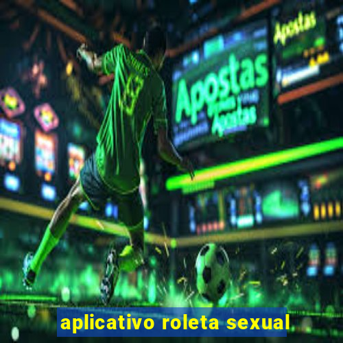 aplicativo roleta sexual