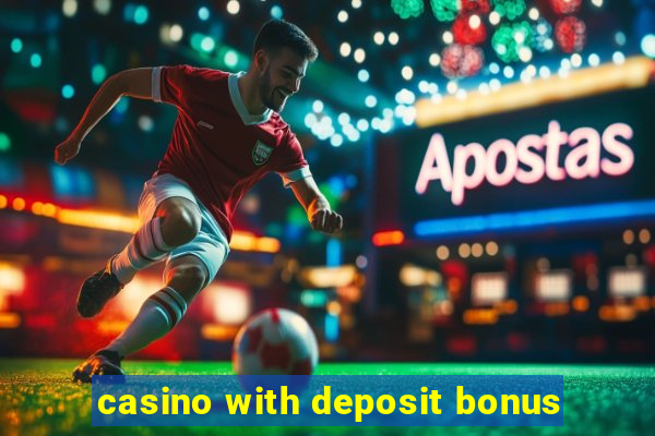 casino with deposit bonus