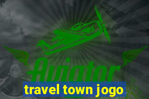 travel town jogo