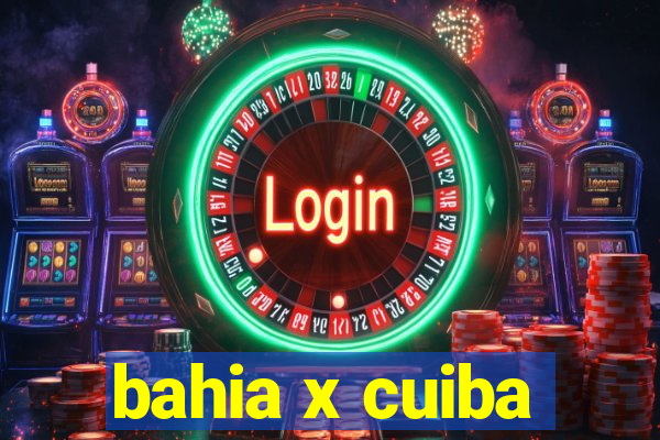 bahia x cuiba