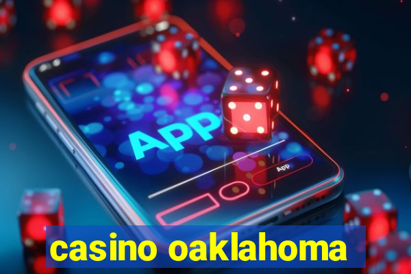 casino oaklahoma