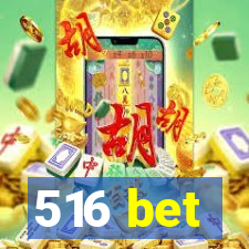 516 bet