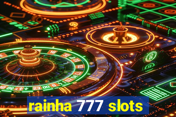 rainha 777 slots