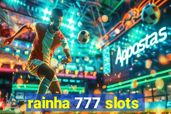 rainha 777 slots