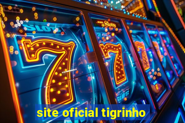 site oficial tigrinho