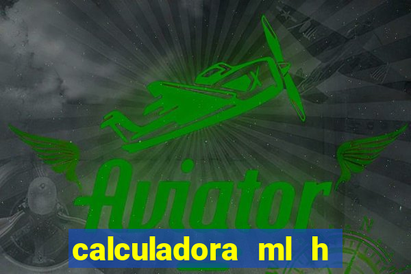 calculadora ml h para mcg kg min