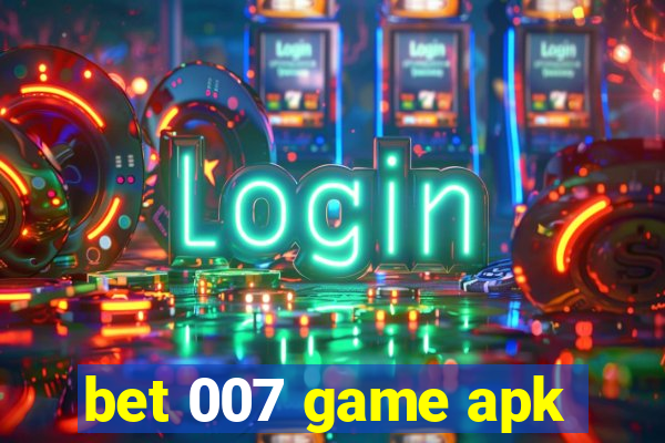 bet 007 game apk