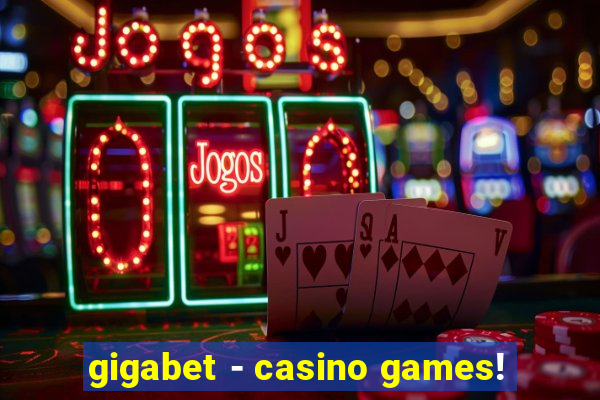 gigabet - casino games!