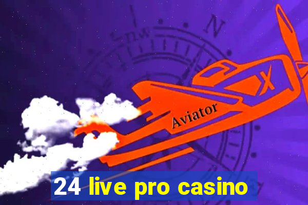 24 live pro casino