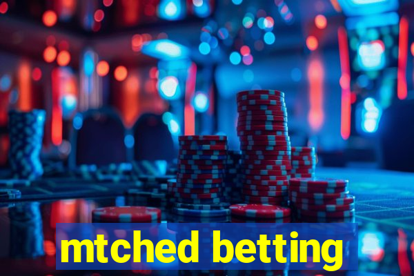 mtched betting