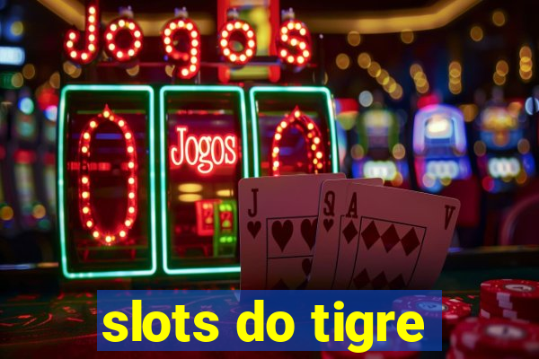 slots do tigre