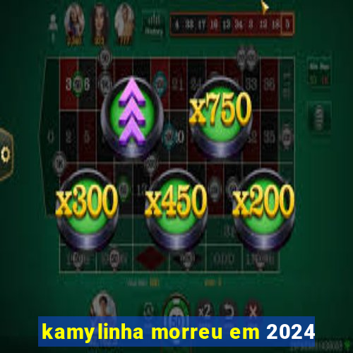 kamylinha morreu em 2024