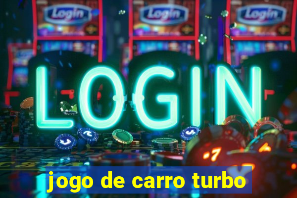 jogo de carro turbo