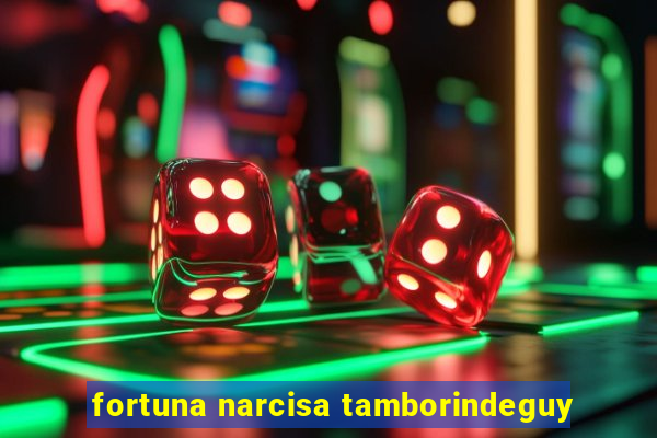 fortuna narcisa tamborindeguy