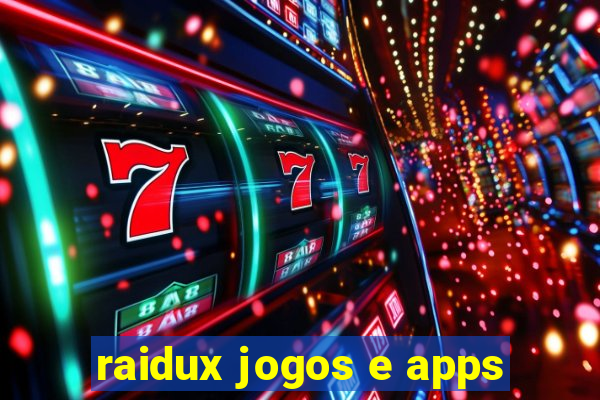 raidux jogos e apps