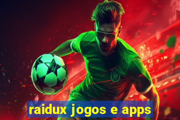 raidux jogos e apps