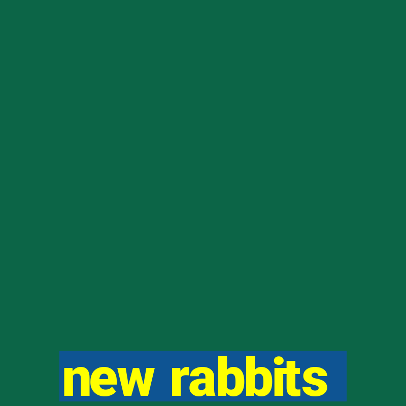 new rabbits