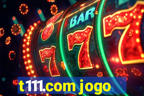 t111.com jogo