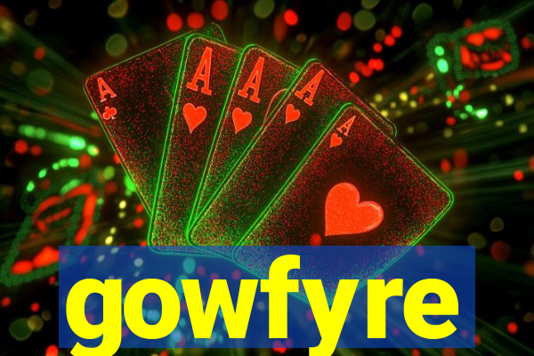 gowfyre