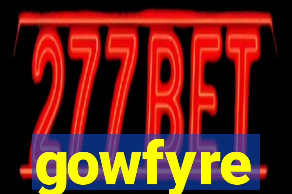 gowfyre