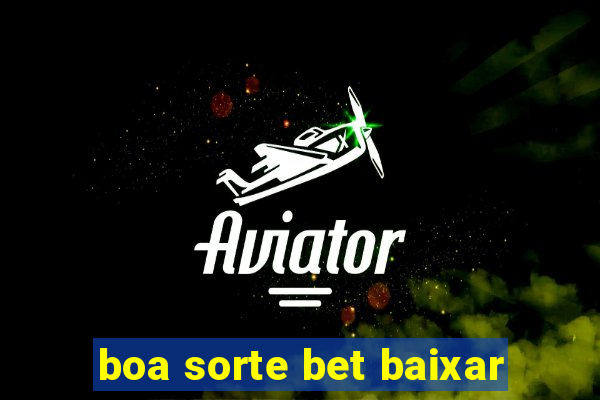 boa sorte bet baixar